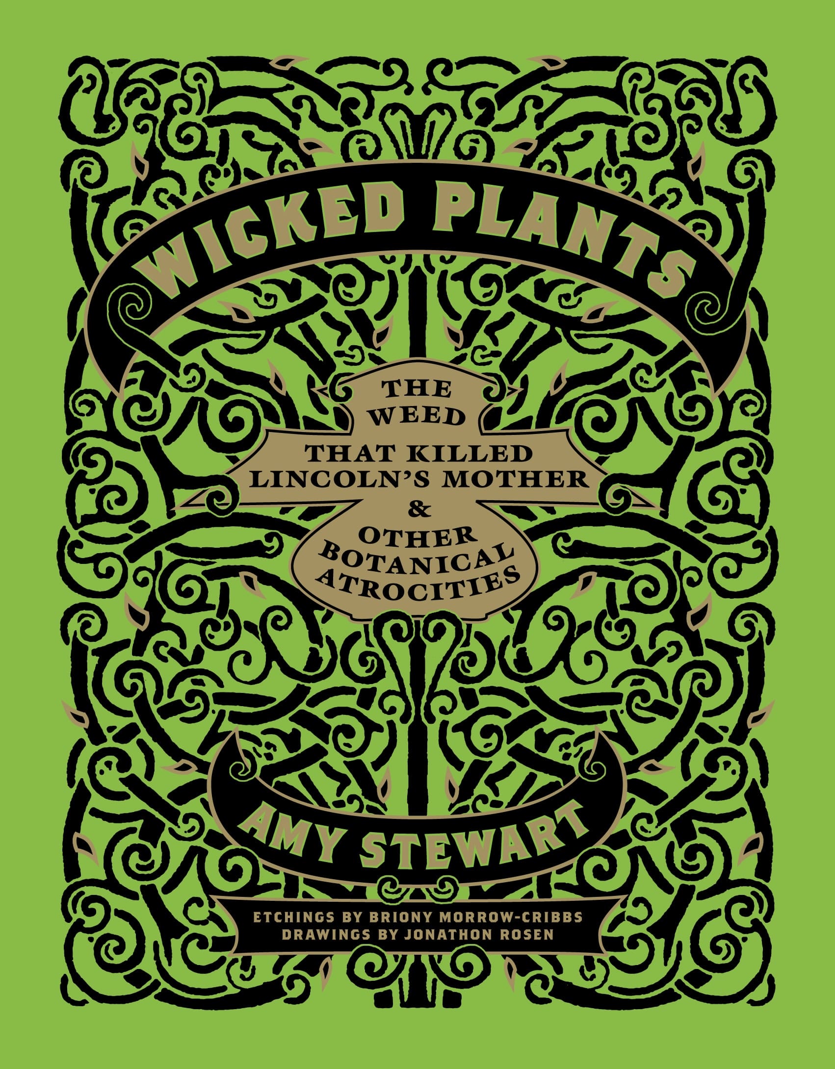 “Wicked Plants: The Weed that Killed Lincoln’s Mother and Other Botanical Atrocities” by Amy Stewart