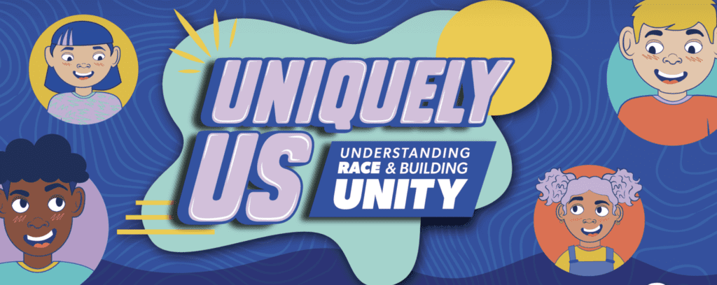 Illustration featuring smiling cartoon children of diverse backgrounds around a central banner that reads, "UNIQUELY US: Understanding Race & Building Unity," on a blue patterned background, created in partnership with The DoSeum and Flying Fish.